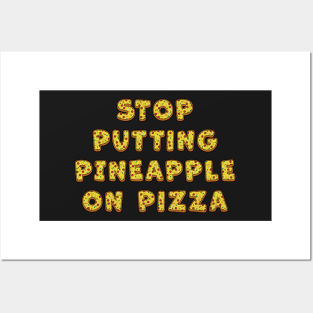 Stop Putting Pineapple on Pizza - Funny Posters and Art